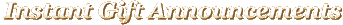 Instant Gift Announcements